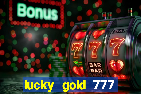 lucky gold 777 paga mesmo